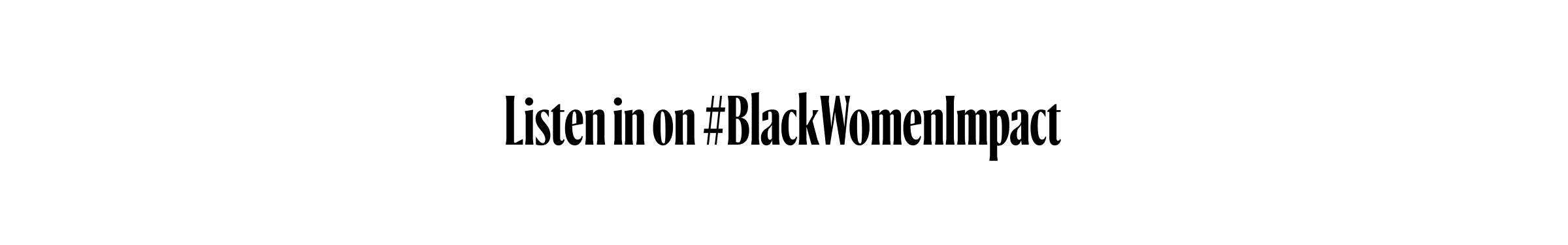 Listen in on hashtag Black Women Impact